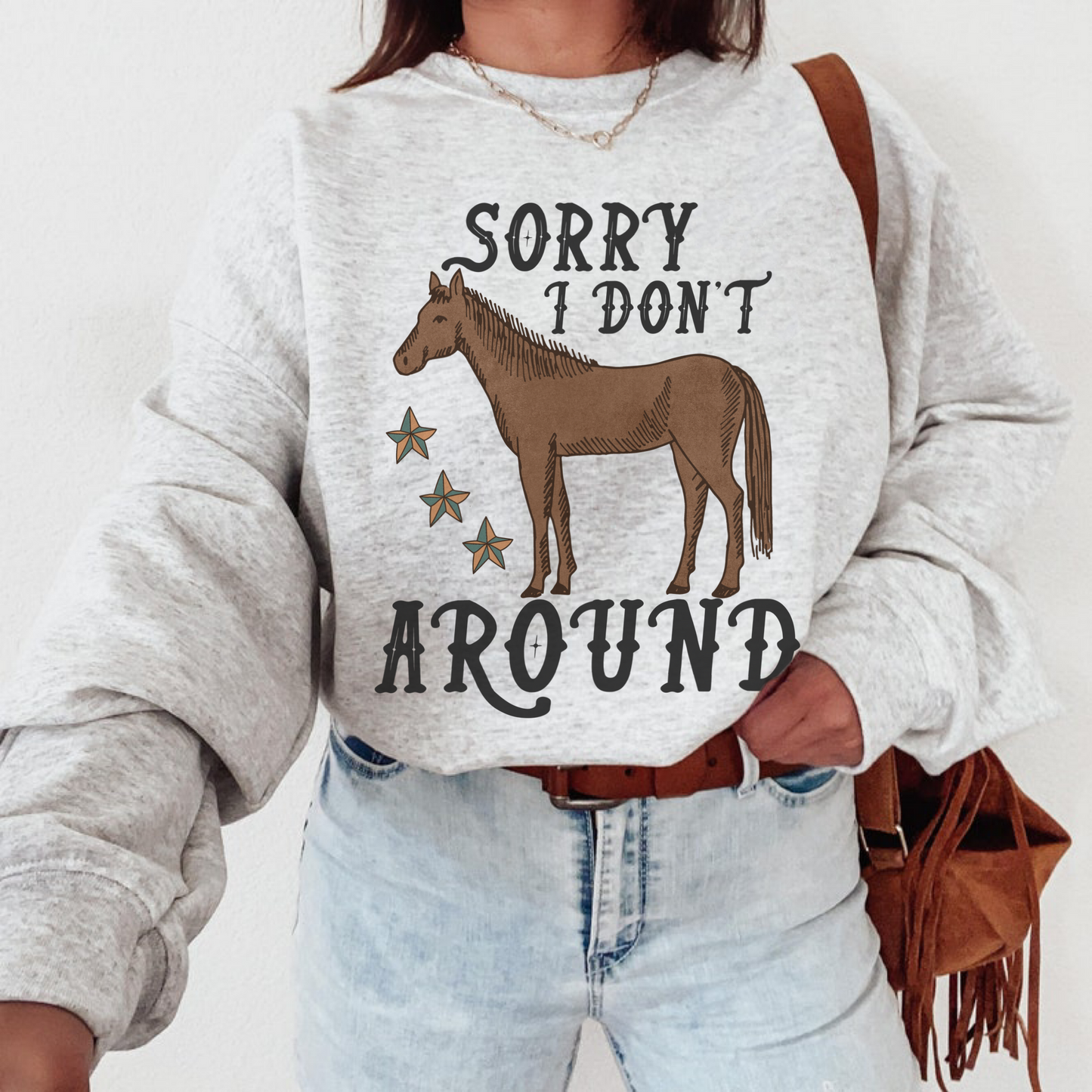 Sorry I Dont Horse Around Sweatshirt