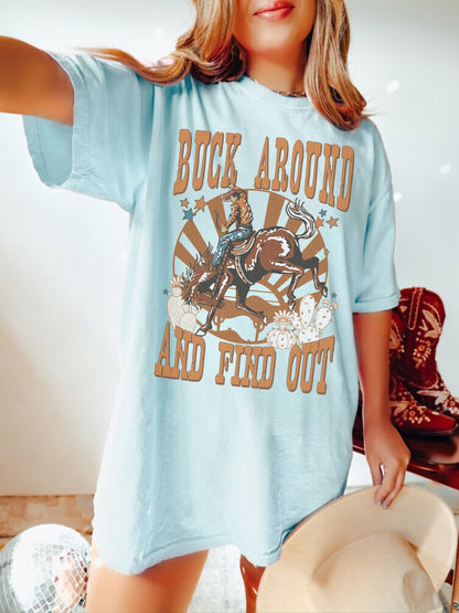 Buck Around And Find Out, Cowboy Graphic Tee, Country Music Shirt, Trendy Western Shirt, Cowgirl Tees, Oversized Comfort Colors, Horse Shirt