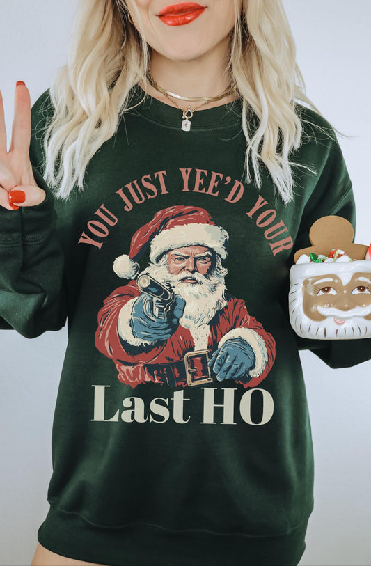 You Just Yeed Your Last HO Shirt, Funny Santa Sweatshirt, Funny Christmas Sweater, Retro Santa Sweatshirt, Christmas Party Shirt, Xmas Shirt