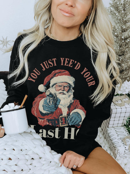 You Just Yeed Your Last HO Shirt, Funny Santa Sweatshirt, Funny Christmas Sweater, Retro Santa Sweatshirt, Christmas Party Shirt, Xmas Shirt