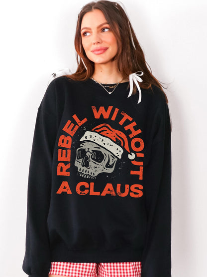 Rebel Without A Claus Sweatshirt, Funny Christmas Sweater, Holiday Party Shirt, Funny Santa Sweatshirt, Grunge Christmas, Cute Xmas Shirt