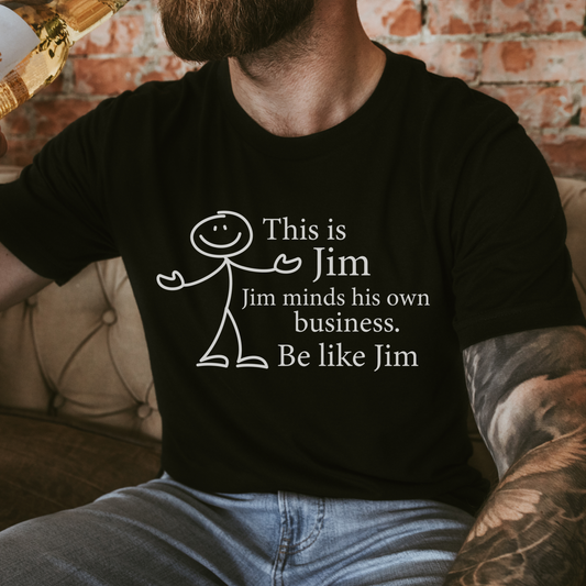 Be Like Jim Shirt