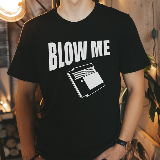 Blow Me Shirt